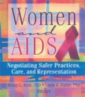 Image for Women and AIDS: negotiating safer practices, care, and representation
