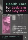 Image for Health care for lesbians and gay men: confronting homophobia and heterosexism