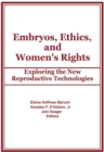 Image for Embryos, ethics, and women&#39;s rights: exploring the new reproductive technologies