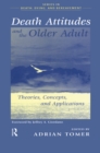Image for Death Attitudes and the Older Adult: Theories Concepts and Applications