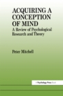 Image for Acquiring a Conception of Mind: A Review of Psychological Research and Theory