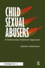 Image for Child sexual abusers: a community treatment approach
