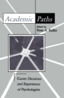 Image for Academic Paths: Career Decisions and Experiences of Psychologists