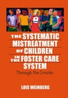 Image for The systematic mistreatment of children in the foster care system: through the cracks