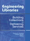 Image for Engineering libraries: building collections and delivering services