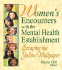 Image for Women&#39;s encounters with the mental health establishment: escaping the yellow wallpaper