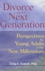 Image for Divorce and the Next Generation: Perspectives for Young Adults in the New Millennium