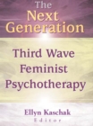 Image for The next generation: third wave feminist psychotherapy
