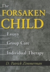 Image for The forsaken child: essays on group care and individual therapy : v. 18, no. 2