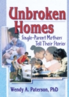 Image for Unbroken homes: single-parent mothers tell their stories