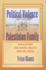 Image for Political violence and the Palestinian family: implications for mental health and well-being