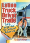 Image for Latino Truck Driver Trade: Sex and HIV in Central America
