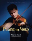 Image for Playing the violin: an illustrated guide