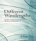 Image for Different wavelengths: studies of the contemporary women&#39;s movement