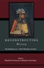 Image for Reconstructing history: the emergence of a new historical society