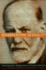 Image for Disorienting sexuality: psychoanalytic reappraisals of sexual identities