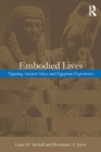 Image for Embodied lives: figuring ancient Maya and Egyptian experience