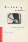Image for Re-thinking abortion: psychology, gender, power and the law