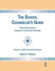 Image for The school counselor&#39;s guide: elementary school guidance curriculum activities : based on ASCA national standards