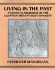 Image for Living in the Past: Studies in Archaism of the Egyptian Twenty-Sixth Dynasty