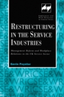 Image for Restructuring in the service industries: management reform and workplace relations in the UK service sector