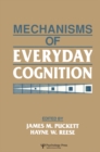 Image for Mechanisms of everyday cognition
