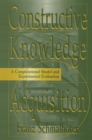 Image for Constructive Knowledge Acquisition: A Computational Model and Experimental Evaluation