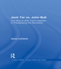 Image for Jack Tar vs. John Bull: the role of New York&#39;s seamen in precipitating the Revolution