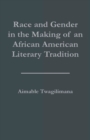 Image for Race and Gender in the Making of an African American Literary Tradition