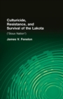 Image for Culturicide, resistance, and survival of the Lakota (&quot;Sioux Nation&quot;)