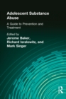Image for Adolescent substance abuse: a guide to prevention and treatment