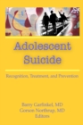 Image for Adolescent suicide: recognition, treatment, and prevention