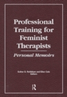 Image for Professional training for feminist therapists: personal memoirs