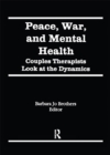 Image for Peace, War, and Mental Health: Couples Therapists Look at the Dynamics