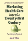 Image for Marketing health care into the twenty-first century: the changing dynamic