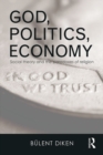 Image for God, politics, economy: social theory and the paradoxes of religion