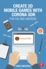 Image for Create mobile games with Corona SDK: for iOS and Android