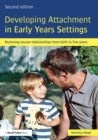 Image for Developing attachment in early years settings: nurturing secure relationships from birth to five years