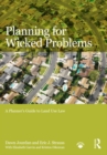 Image for Planning for wicked problems: a planner&#39;s guide to land use law