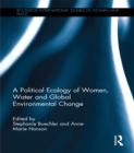 Image for A political ecology of women, water and global environmental change