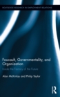 Image for Foucault, governmentality, and organization: inside the factory of the future