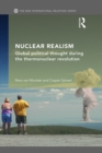 Image for Nuclear realism: global political thought during the thermonuclear revolution