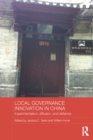 Image for Local governance innovation in China: experimentation, diffusion, and defiance