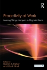 Image for Proactivity at work: making things happen in organizations