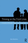 Image for Thriving on the front lines: a guide to strengths-based youth care work
