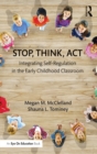 Image for Stop, think, act: integrating self-regulation in the early childhood classroom
