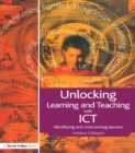 Image for Unlocking learning and teaching with ICT: identifying and overcoming barriers