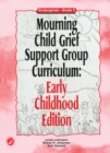 Image for Mourning child grief support group curriculum: early childhood edition.