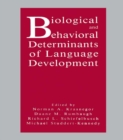Image for Biological and Behavioral Determinants of Language Development
