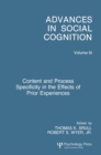 Image for Content and Process Specificity in the Effects of Prior Experiences: Advances in Social Cognition, Volume III